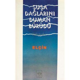 ŞUŞA DAĞLARINI DUMAN BÜRÜDÜ - ELÇİN EFENDIYEV