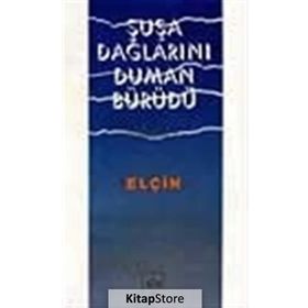 ŞUŞA DAĞLARINI DUMAN BÜRÜDÜ - ELÇİN EFENDIYEV