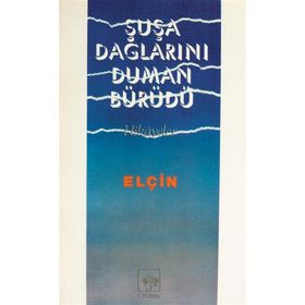 ŞUŞA DAĞLARINI DUMAN BÜRÜDÜ - ELÇİN EFENDIYEV