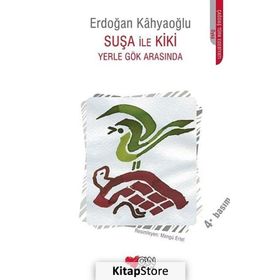 SUŞA İLE KIKI YERLE GÖK ARASINDA - ERDOĞAN KAHYAOĞLU