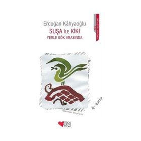 SUŞA İLE KIKI YERLE GÖK ARASINDA - ERDOĞAN KAHYAOĞLU