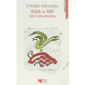 SUŞA İLE KIKI YERLE GÖK ARASINDA - ERDOĞAN KAHYAOĞLU