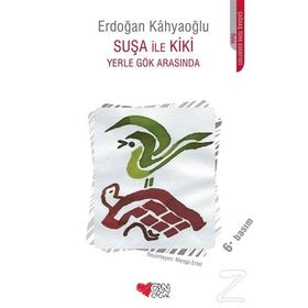 SUŞA İLE KIKI YERLE GÖK ARASINDA - ERDOĞAN KAHYAOĞLU