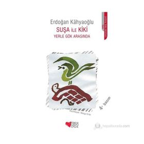SUŞA İLE KIKI YERLE GÖK ARASINDA - ERDOĞAN KAHYAOĞLU