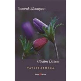 Susarak Konuşsan Gözüm Dinlese - Tayyib Atmaca