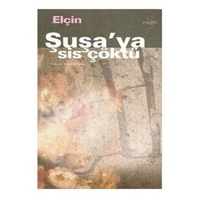 ŞUŞA`YA SIS ÇÖKTÜ - ELÇİN EFENDIYEV