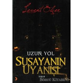 SUSAYANIN UYANIŞI UZUN YOL - LEVENT ÖLÇER