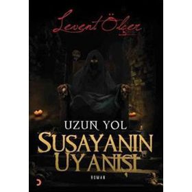 SUSAYANIN UYANIŞI UZUN YOL - LEVENT ÖLÇER