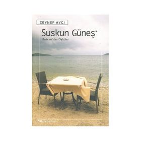 SUSKUN GÜNEŞ BODRUM´DAN ÖYKÜLER - ZEYNEP AVCI