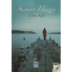 SUSKUN HÜZÜN - ÇİĞDEM KILIÇ