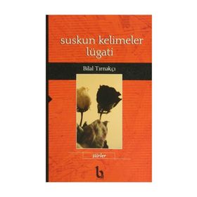 Suskun Kelimeler Lügati - Bilal Tırnakçı