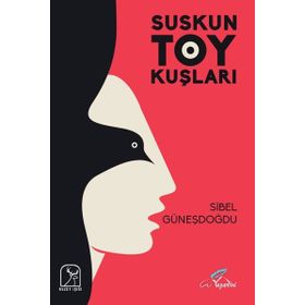 Suskun Toy Kuşları - Sibel Güneşdoğdu