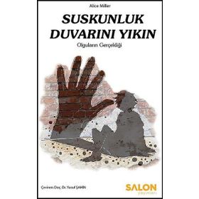 Suskunluk Duvarını Yıkın - Alice Miller
