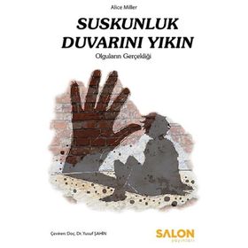 Suskunluk Duvarını Yıkın - Alice Miller