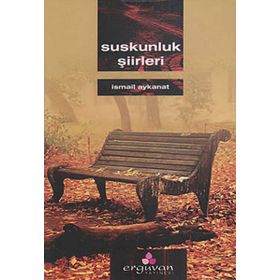 SUSKUNLUK ŞİİRLERİ - İSMAİL AYKANAT