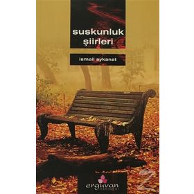 SUSKUNLUK ŞİİRLERİ - İSMAİL AYKANAT