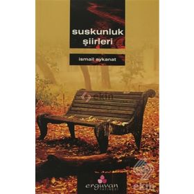 SUSKUNLUK ŞİİRLERİ - İSMAİL AYKANAT
