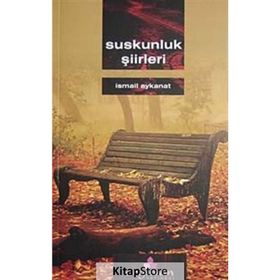 SUSKUNLUK ŞİİRLERİ - İSMAİL AYKANAT