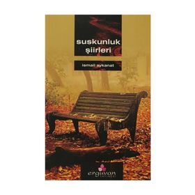 SUSKUNLUK ŞİİRLERİ - İSMAİL AYKANAT