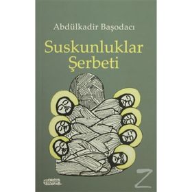 Suskunluklar Şerbeti - Abdülkadir Başodacı