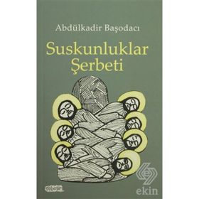 Suskunluklar Şerbeti - Abdülkadir Başodacı