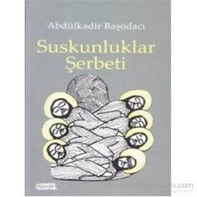 Suskunluklar Şerbeti - Abdülkadir Başodacı
