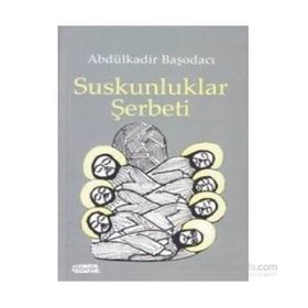 Suskunluklar Şerbeti - Abdülkadir Başodacı
