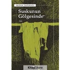 SUSKUNUN GÖLGESİNDE - SUZAN SAMANCI