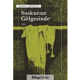 SUSKUNUN GÖLGESİNDE - SUZAN SAMANCI