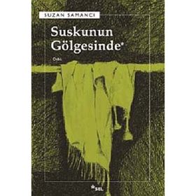 SUSKUNUN GÖLGESİNDE - SUZAN SAMANCI