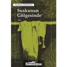 SUSKUNUN GÖLGESİNDE - SUZAN SAMANCI