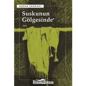 SUSKUNUN GÖLGESİNDE - SUZAN SAMANCI