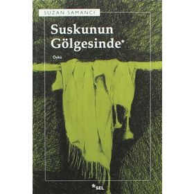 SUSKUNUN GÖLGESİNDE - SUZAN SAMANCI