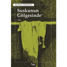 SUSKUNUN GÖLGESİNDE - SUZAN SAMANCI