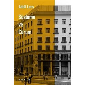 Süsleme ve Cürüm - Adolf Loos - Arketon Yayıncılık
