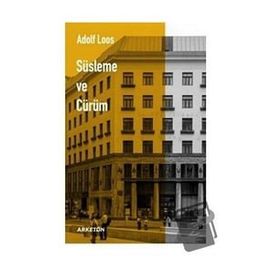 Süsleme ve Cürüm - Adolf Loos - Arketon Yayıncılık