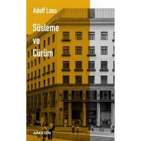 Süsleme ve Cürüm - Adolf Loos - Arketon Yayıncılık