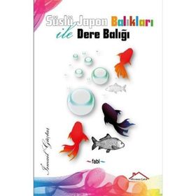 Süslü Japon Balıkları İle Dere Balığı - İsmail Güçtaş