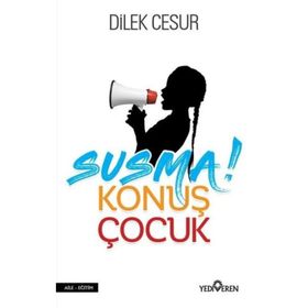 Susma Konuş Çocuk - Dilek Cesur