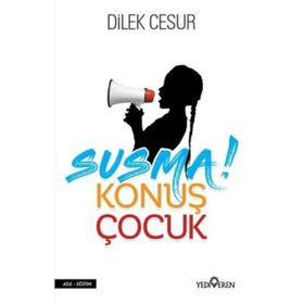 Susma Konuş Çocuk - Dilek Cesur