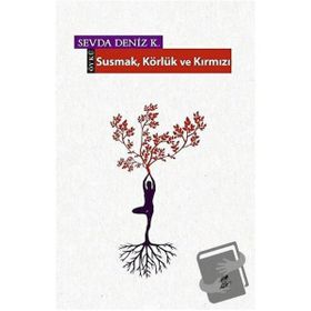 Susmak Körlük ve Kırmızı Sevda Deniz K. Okur Kitaplığı
