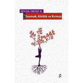 Susmak Körlük ve Kırmızı Sevda Deniz K. Okur Kitaplığı
