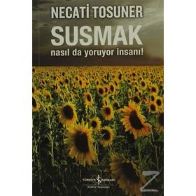 SUSMAK NASILDA YORUYOR İNSANI - NECATI TOSUNER