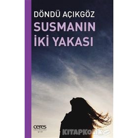 Susmanın İki Yakası - Döndü Açıkgöz
