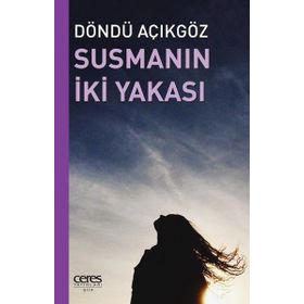 Susmanın İki Yakası - Döndü Açıkgöz
