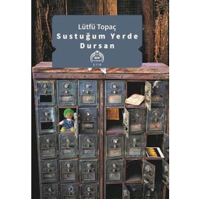 Sustuğum Yerde Dursan - Lütfü Topaç