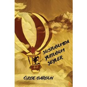 Sustuğumda Yuttuğum Şeyler - Özge Gargun