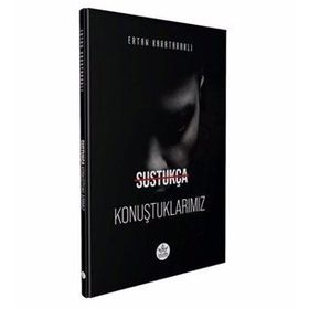 Sustukça Konuştuklarımız - Ertan Karataraklı