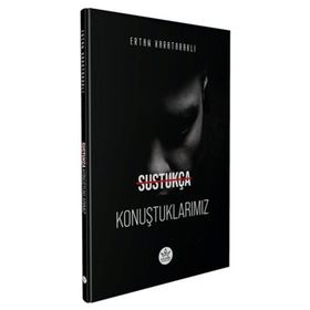 Sustukça Konuştuklarımız - Ertan Karataraklı