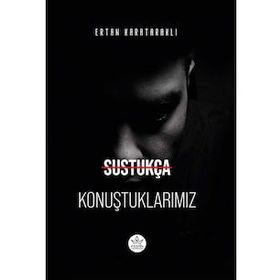 Sustukça Konuştuklarımız - Ertan Karataraklı